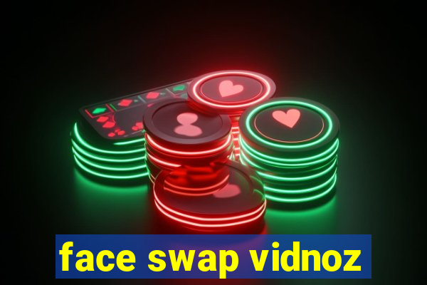 face swap vidnoz